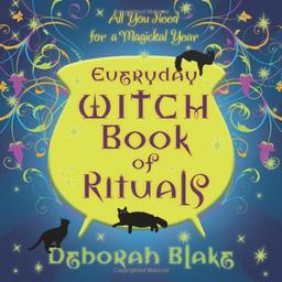 Everyday Witch Book of Rituals: All You Need for a Magickal Year