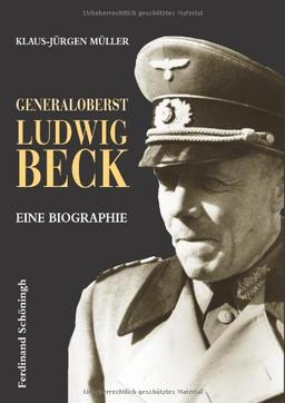 Generaloberst Ludwig Beck: Eine Biographie