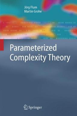 Parameterized Complexity Theory (Texts in Theoretical Computer Science. An EATCS Series)