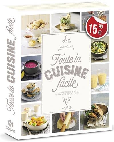 Toute la cuisine facile : les meilleures recettes pour ne pas se prendre le chou