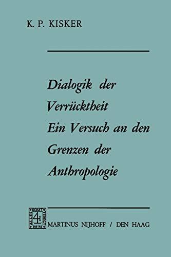 Dialogik der Verrücktheit ein Versuch an den Grenzen der Anthropologie (German Edition)