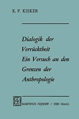 Dialogik der Verrücktheit ein Versuch an den Grenzen der Anthropologie (German Edition)