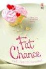 Fat Chance: A Love Story of Food and Fantasy (Red Dress Ink)