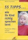 55 Tipps . . . wie Ihr Kind richtig sprechen lernt