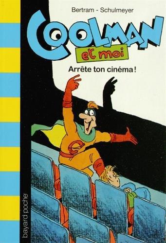 Coolman et moi. Vol. 3. Arrête ton cinéma !