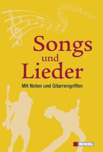 Songs und Lieder: Mit Noten und Gitarrengriffen