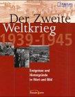 Der Zweite Weltkrieg 1939 - 1945. Ereignisse und Hintergründe in Wort und Bild