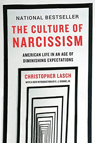 Lasch, C: Culture of Narcissism: American Life in an Age of Diminishing Expectations