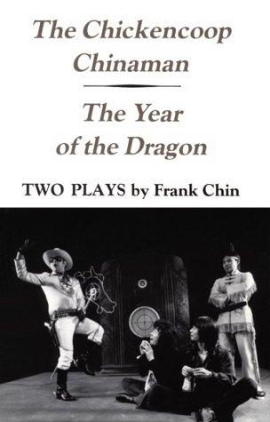 The Chickencoop Chinaman and the Year of the Dragon: Two Plays