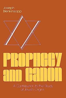 Prophecy and Canon: A Contribution to the Study of Jewish Origins (Studies of Judaism and Christianity in Antiquity, No 3)