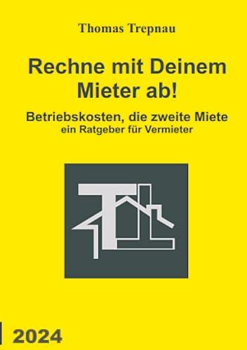 Rechne mit Deinem Mieter ab!: Betriebskosten. die zweite Miete