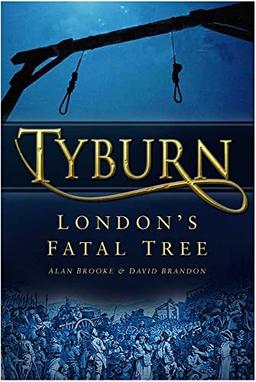 Tyburn: London's Fatal Tree