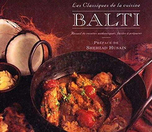 Balti, les classiques de la cuisine: Recueil de recettes authentiques, faciles à préparer