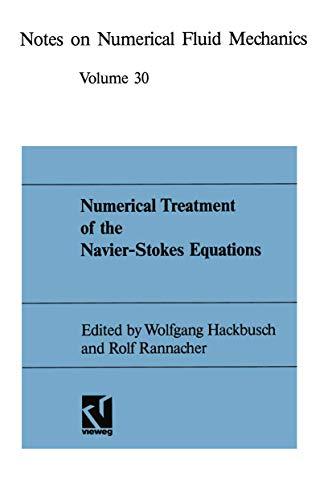 Numerical Treatment of the Navier-Stokes Equations (Notes on Numerical Fluid Mechanics): Proceedings of the Fifth GAMM-Seminar, Kiel, January 20–22, ... Mechanics and Multidisciplinary Design, 30 5)