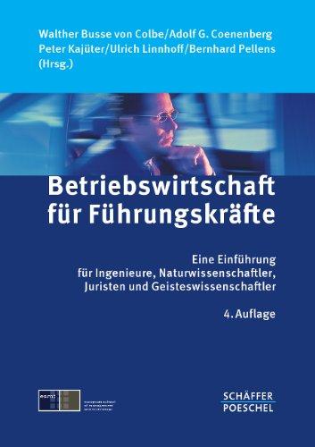 Betriebswirtschaft für Führungskräfte: Eine Einführung für Ingenieure, Naturwissenschaftler, Juristen und Geisteswissenschaftler