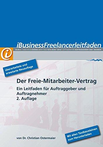 iBusiness Freelancer-Leitfaden: Der Freie-Mitarbeiter-Vertrag - Ein Leitfaden für Auftraggeber und -nehmer