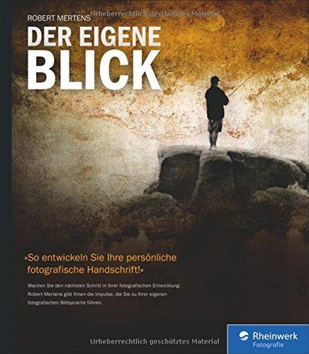 Der eigene Blick: Eine fotografische Bildsprache entwickeln