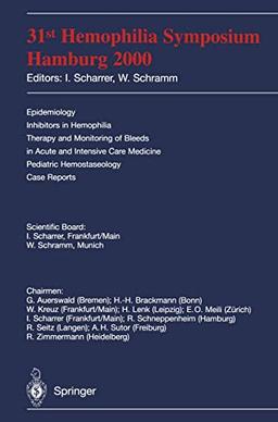 31st Hemophilia Symposium: Hamburg 2000: Epidemiology, Inhibitors in Hemophilia, Therapy and Monitoring of Bleeds in Acute and Intensive Care Medicine, Pediatric Hemostasiology Case Reports