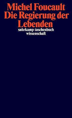 Die Regierung der Lebenden: Vorlesungen am Collège de France 1979-1980 (suhrkamp taschenbuch wissenschaft)