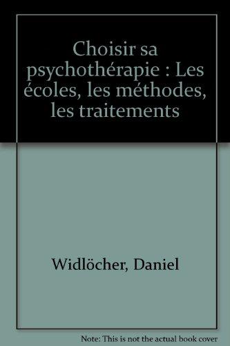 Choisir sa psychothérapie : les écoles, les méthodes, les traitements