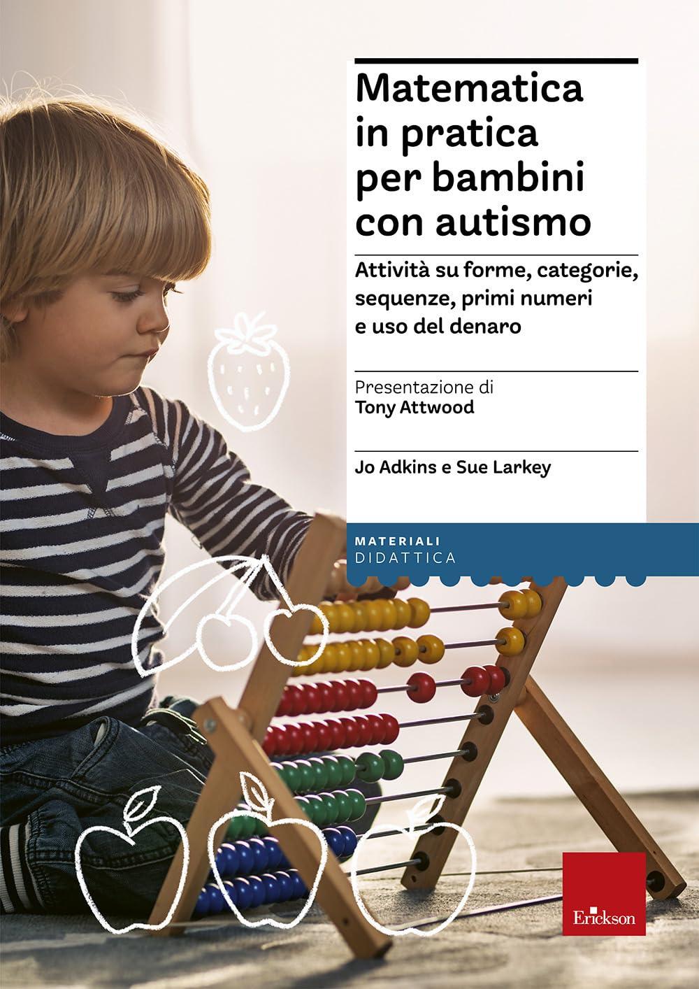 Matematica in pratica per bambini con autismo. Attività su forme, categorie, sequenze, primi numeri e uso del denaro (I materiali)