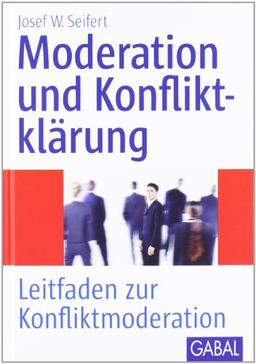 Moderation und Konfliktklärung: Leitfaden zur Konfliktmoderation