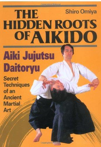 The Hidden Roots of Aikido: Aiki Jujutsu Daitoryu