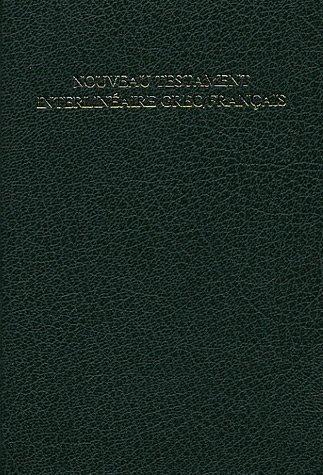 Nouveau Testament interlinéaire grec-français : avec, en regard, le texte de la traduction oecuménique de la Bible et de la Bible en français courant