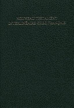 Nouveau Testament interlinéaire grec-français : avec, en regard, le texte de la traduction oecuménique de la Bible et de la Bible en français courant