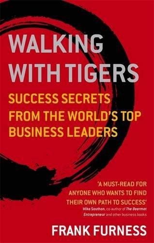 Walking with Tigers: Success Secrets from the World's Top Business Leaders