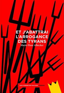 Et j'abattrai l'arrogance des tyrans