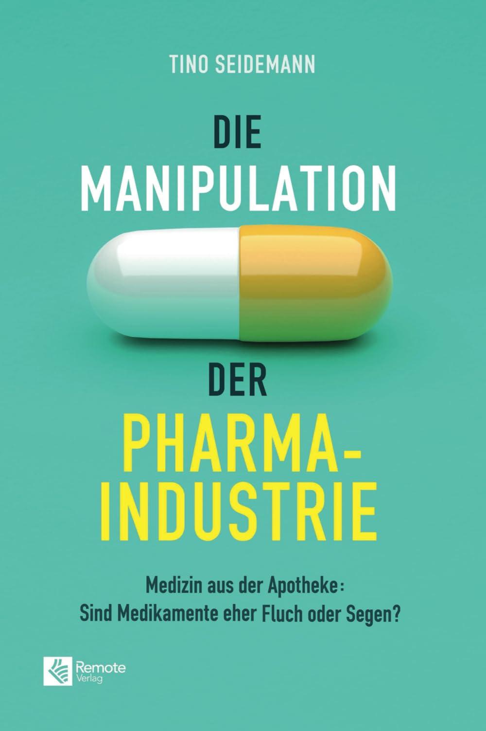 Die Manipulation der Pharmaindustrie: Medizin aus der Apotheke: Sind Medikamente eher Fluch oder Segen?