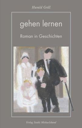 Gehen lernen: Ein Roman in Geschichten