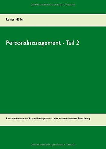 Personalmanagement - Teil 2: Funktionsbereiche des Personalmanagements - eine prozessorientierte Betrachtung