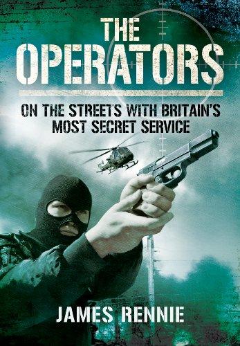 The Operators: On the Streets with Britain's Most Secret Service