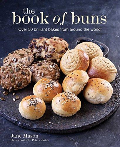 The Book of Buns: Over 50 brilliant bakes from around the world