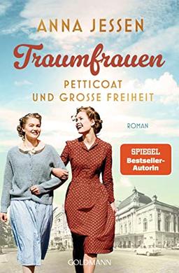 Traumfrauen. Petticoat und große Freiheit -: Roman