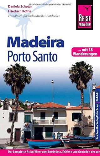 Reise Know-How Madeira und Porto Santo Mit 18 Wanderungen: Reiseführer für individuelles Entdecken