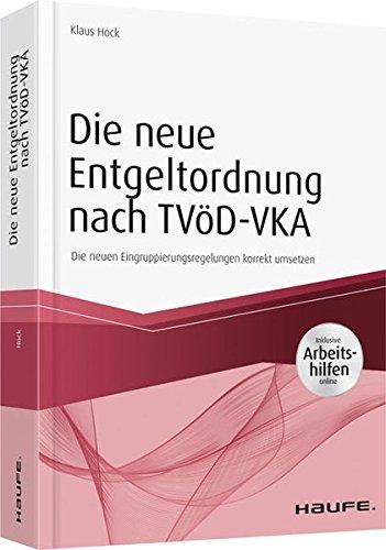 Die neue Entgeltordnung nach TVöD-VKA - inkl. Arbeitshilfen online: Die neuen Eingruppierungsregelungen korrekt umsetzen (Haufe Fachbuch)