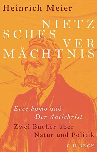 Nietzsches Vermächtnis: Ecce homo und Der Antichrist