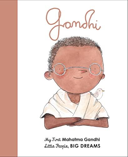 Mahatma Gandhi: My First Mahatma Gandhi (Little People, BIG DREAMS, Band 25)