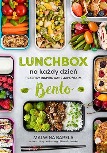 Lunchbox na kazdy dzien: Przepisy inspirowane japońskim bento