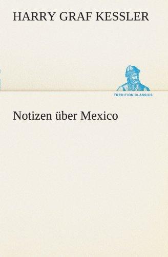 Notizen über Mexico (TREDITION CLASSICS)