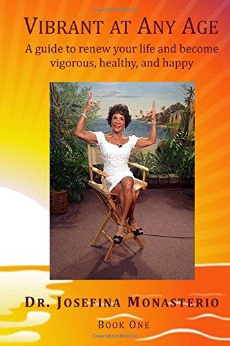 Vibrant at Any Age: A guide to renew your life and become vigorous, healthy, and happy