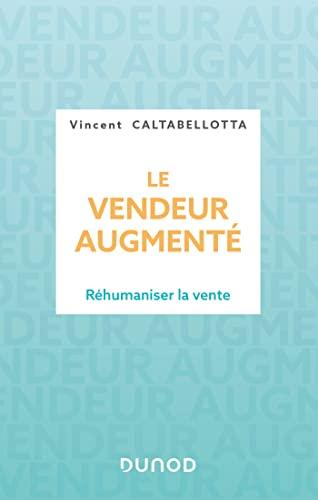 Le vendeur augmenté : réhumaniser la vente