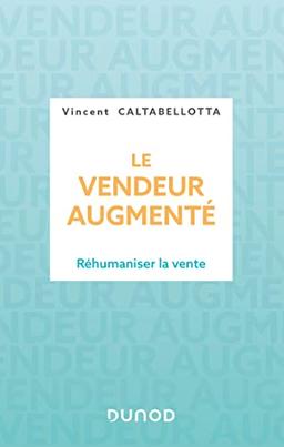 Le vendeur augmenté : réhumaniser la vente