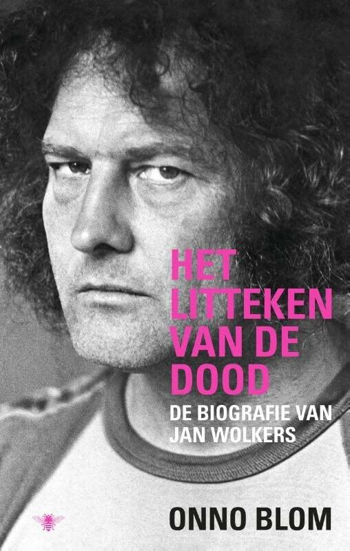 Het litteken van de dood: de biografie van Jan Wolkers