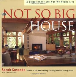 Not So Big House: A Blueprint for the Way We Really Live