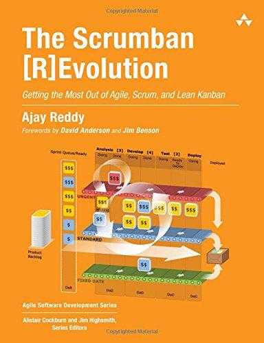 The Scrumban [R]Evolution: Getting the Most Out of Agile, Scrum, and Lean Kanban (Agile Software Development)