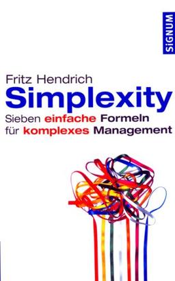 Simplexity. Sieben einfache Formeln für komplexes Management